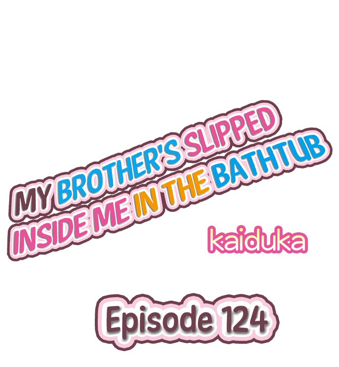 My Brother’s Slipped Inside Me in The Bathtub - Chapter 124 Page 1