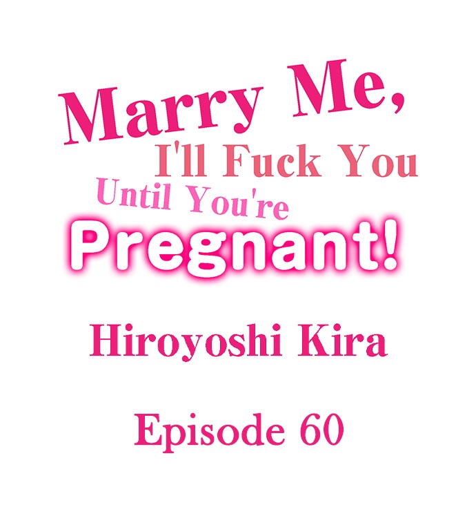 Marry Me, I’ll Fuck You Until You’re Pregnant! - Chapter 60 Page 1